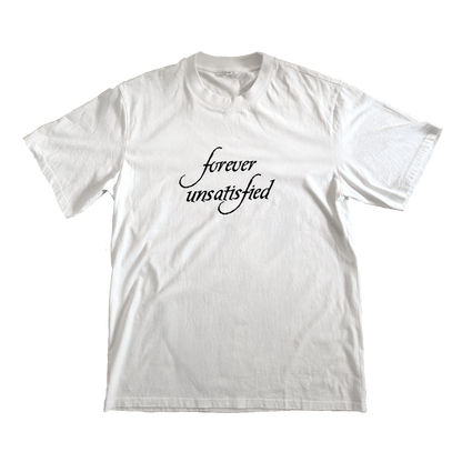 Forever Unsatisfied Tee